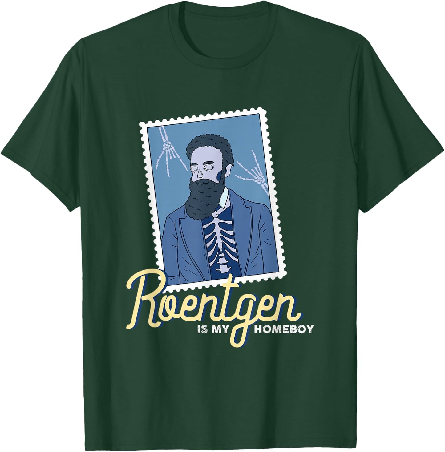 Roentgen Is My Homeboy Xray Tech Radiology Rad Tech Medical T-Shirt - T-Shirt | Forest