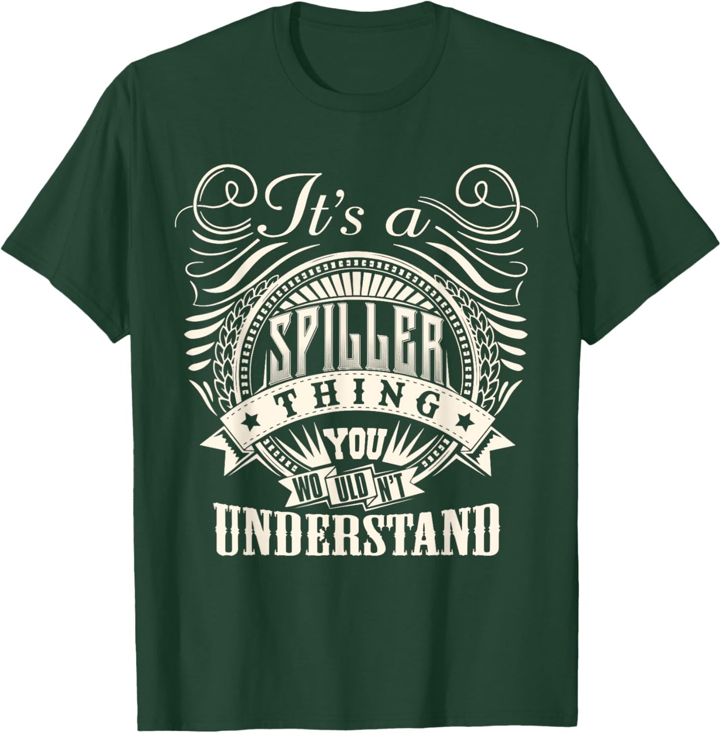 It's A SPILLER Thing You Wouldn't Understand SPILLER Family T-Shirt - T-Shirt | Forest