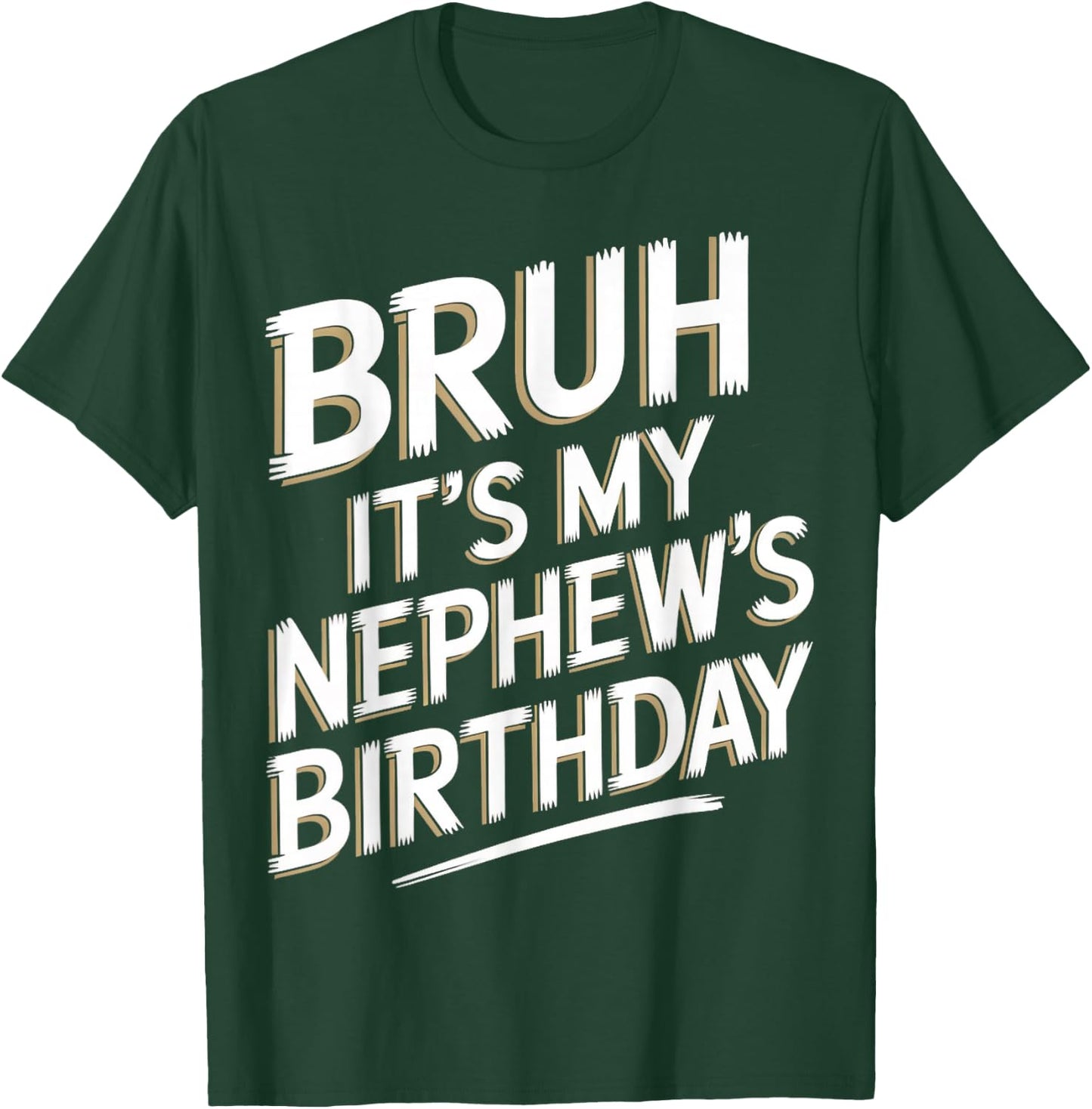 Bruh It's My Nephew's Birthday Funny Uncle Nephew Birthday T-Shirt - T-Shirt | Forest