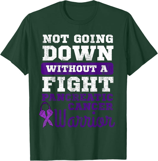 Not Going Down Without A Fight Pancreatic Cancer Warrior T-Shirt - T-Shirt | Forest