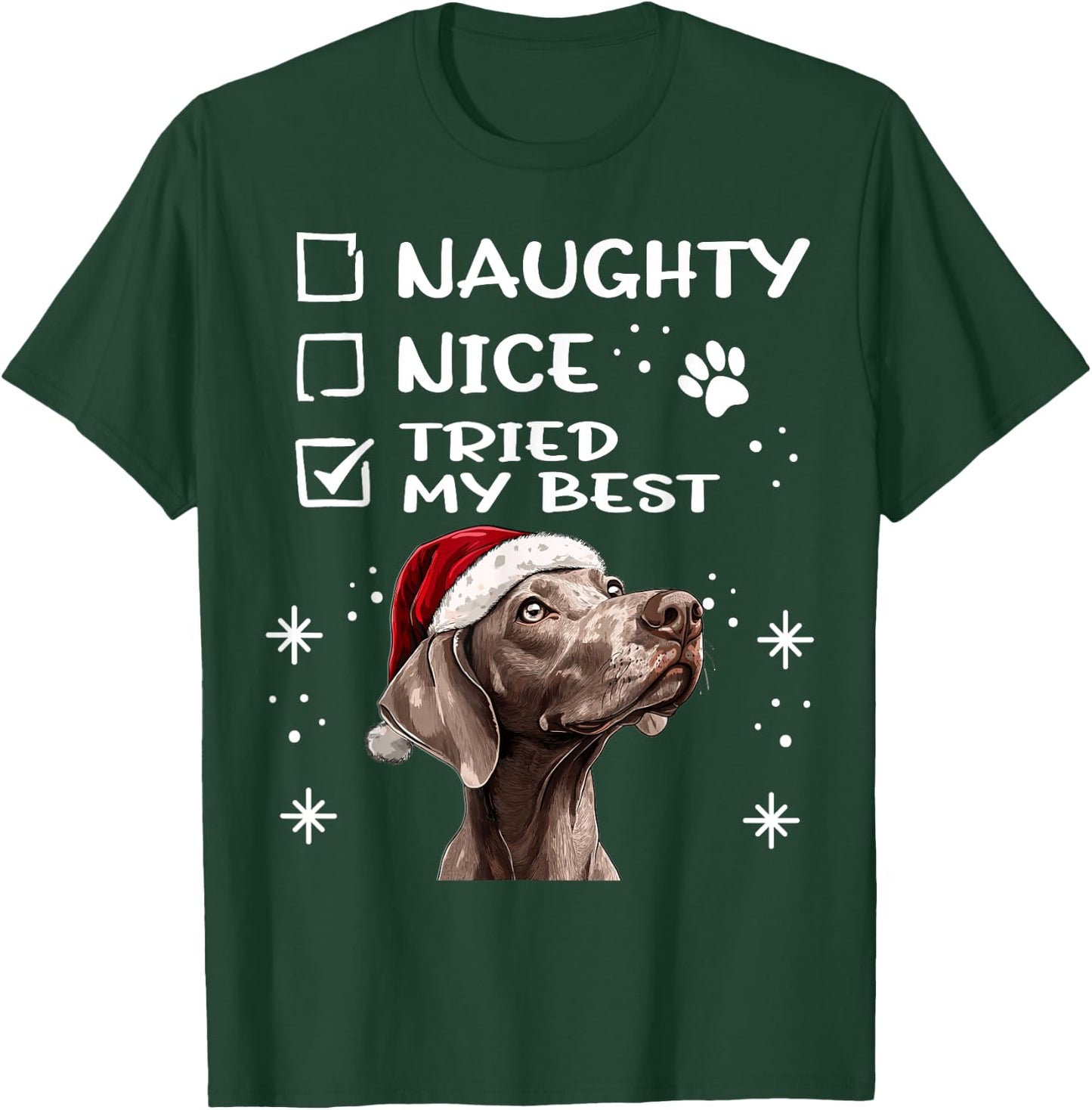 Cute Weimaraner dog Dog Christmas Naughty Nice Tried my Best T-Shirt - T-Shirt | Forest