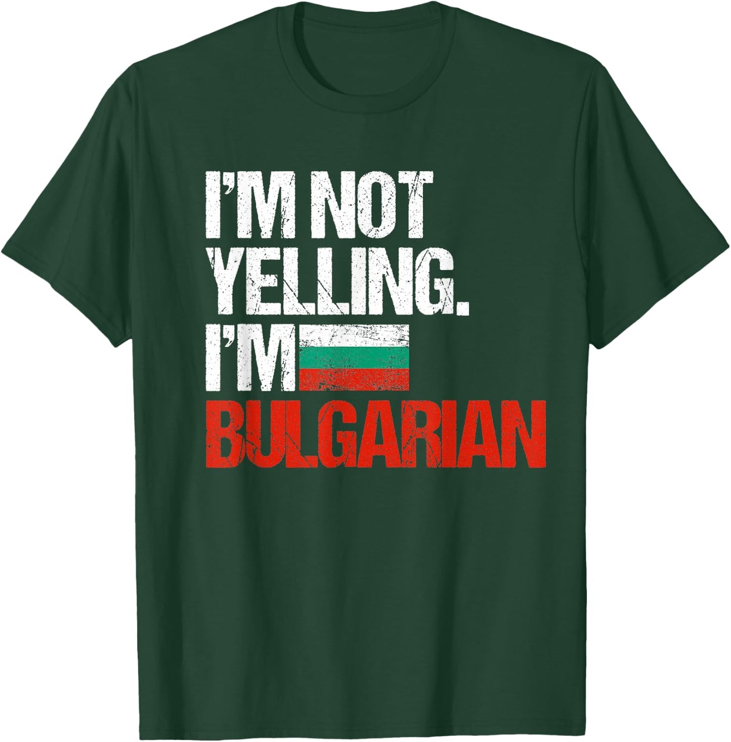 I'm Not Yelling Im Bulgarian T-Shirt - T-Shirt | Forest