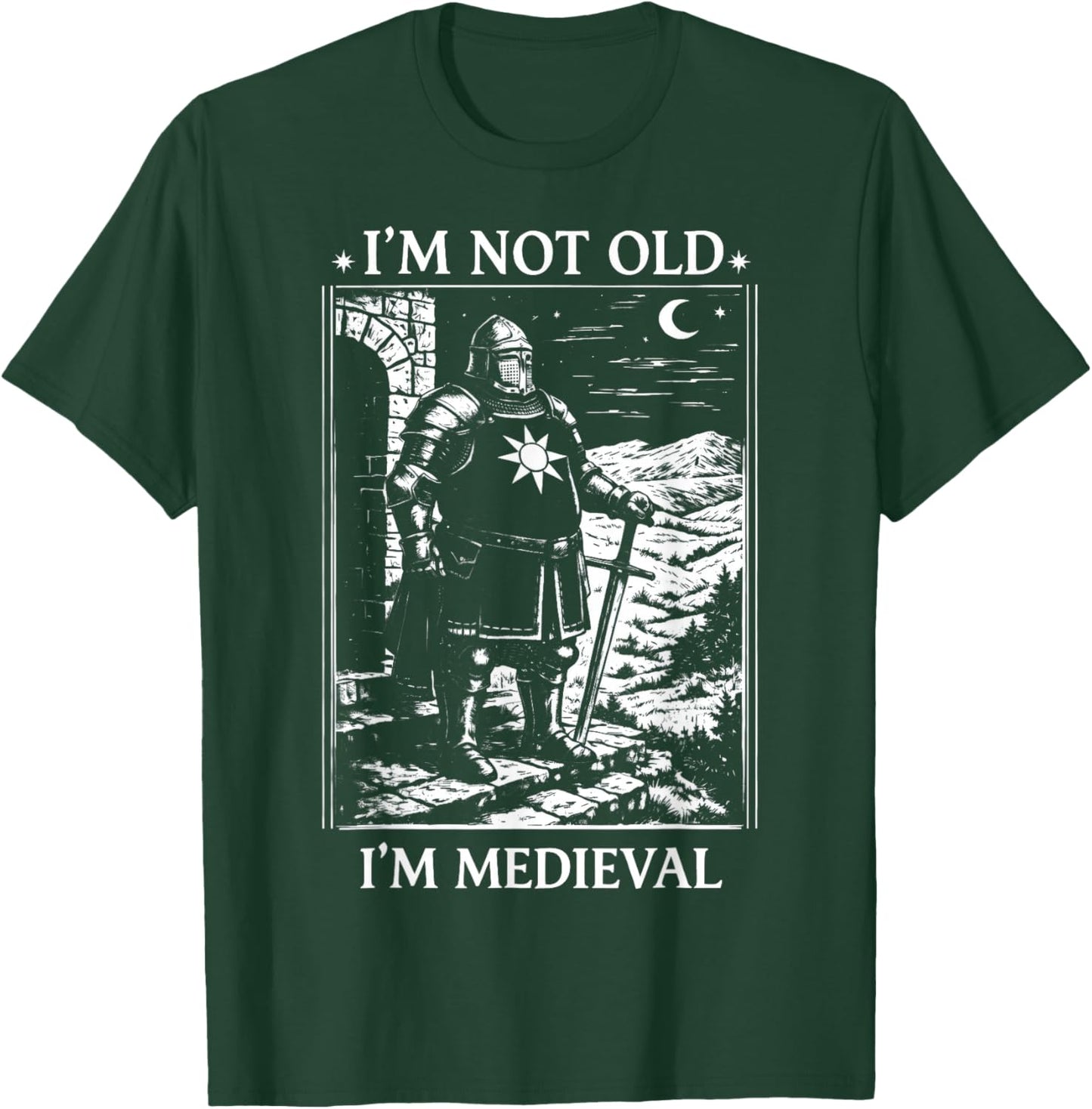 I'm Not Old I'm Medieval Funny Knight T-Shirt - T-Shirt | Forest