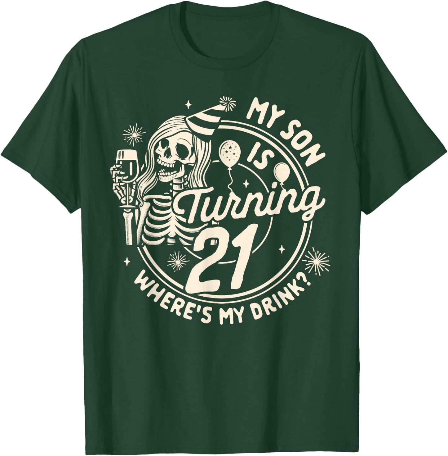 Mom 21st Birthday My Son Is Turning 21 Where's My Drink T-Shirt - T-Shirt | Forest