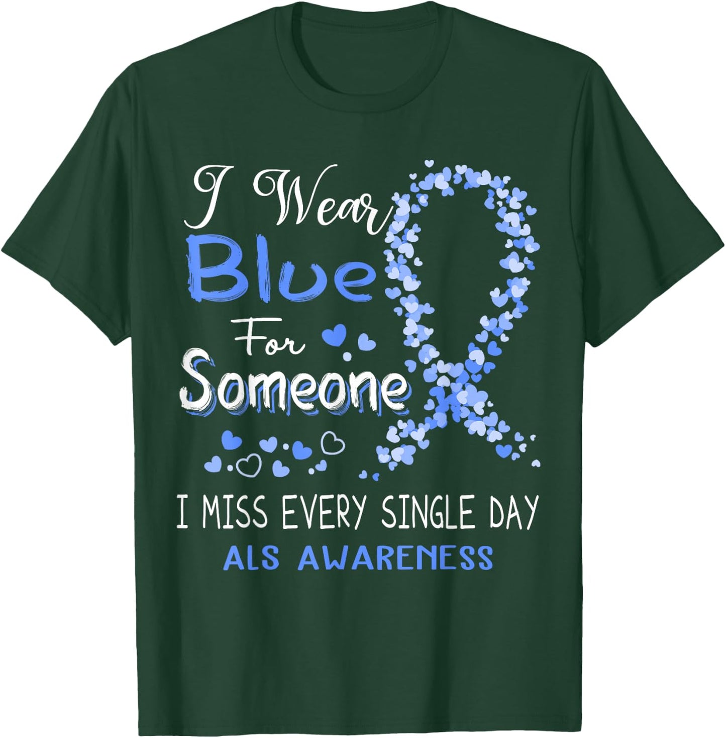 I Wear Blue For Someone ALS Awareness T-Shirt - T-Shirt | Forest