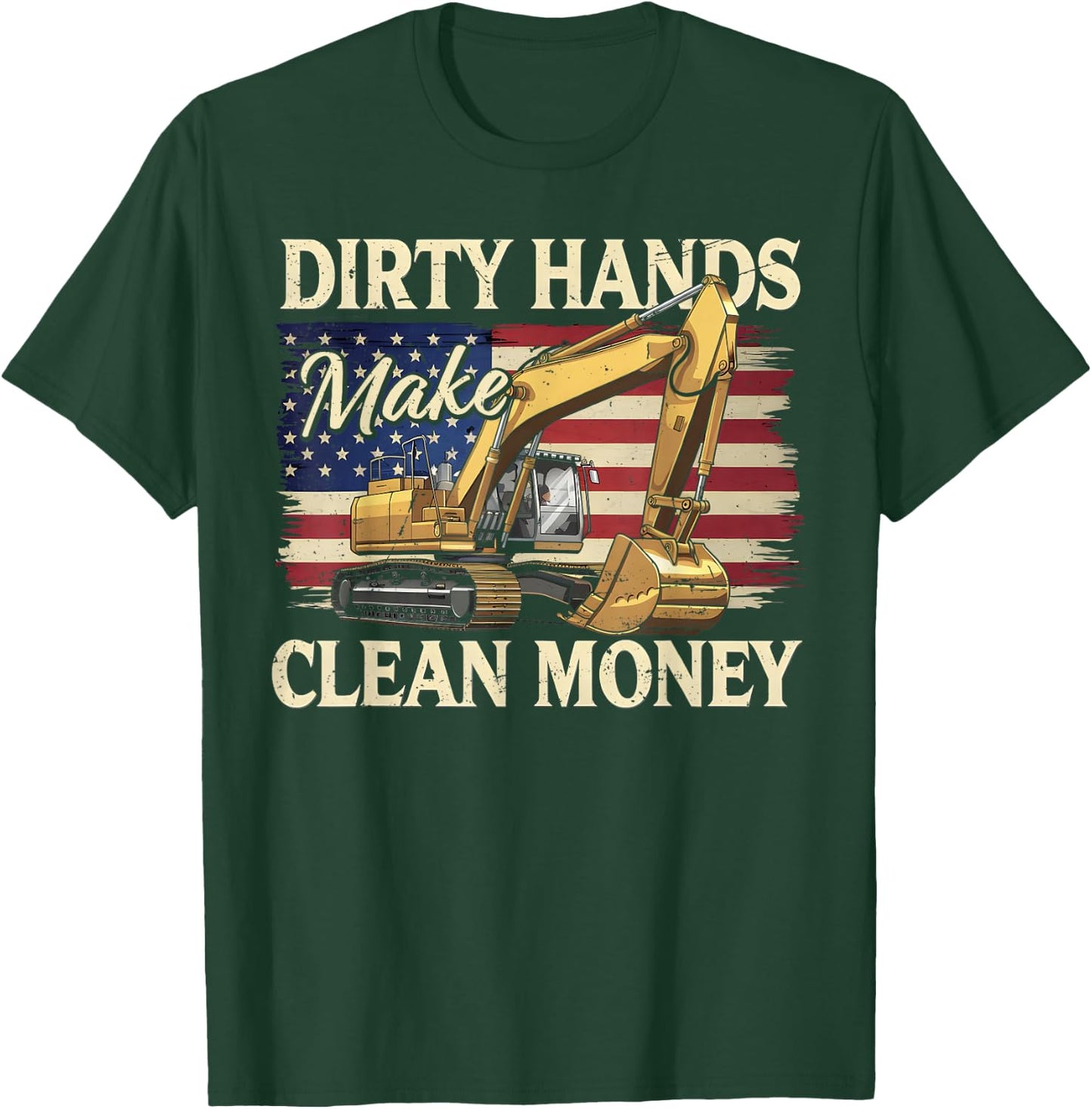 My Hands May Be Dirty My Money Clean Excavator Construction T-Shirt - T-Shirt | Forest