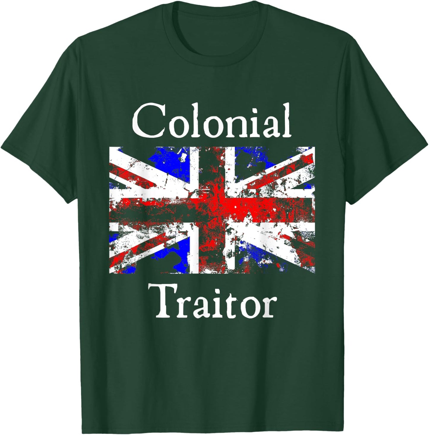 Colonial Traitor Happy Treason Day American Humor Joke Women Men T-Shirt - T-Shirt | Forest