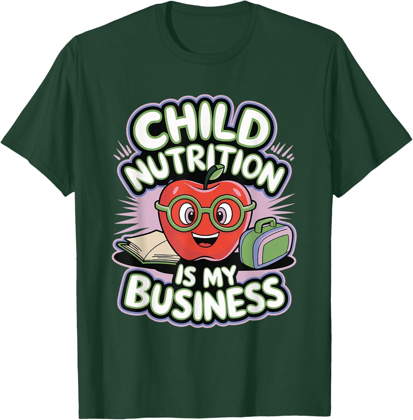 Child Nutrition Is My Business T-Shirt - T-Shirt | Forest