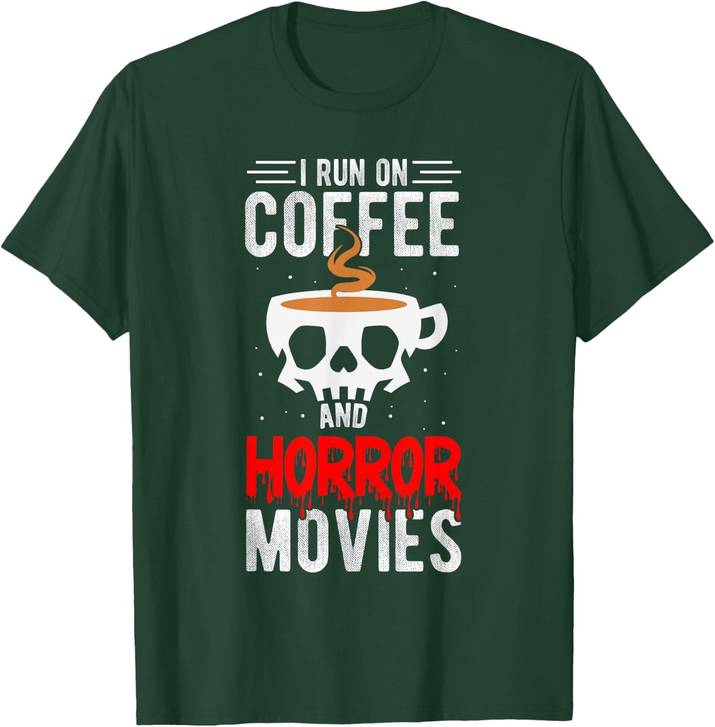 I Run On Coffee And Horror Movies Coffee Horror Movies T-Shirt - T-Shirt | Forest