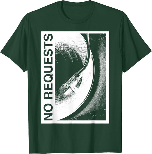 No Request, DJ Vinyl Record Funny Music Lover T-Shirt - T-Shirt | Forest