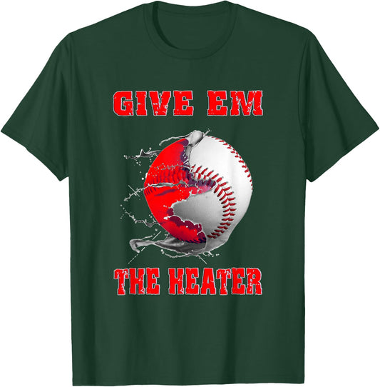 Give Em The Heater Baseball Pitcher T-Shirt - T-Shirt | Forest
