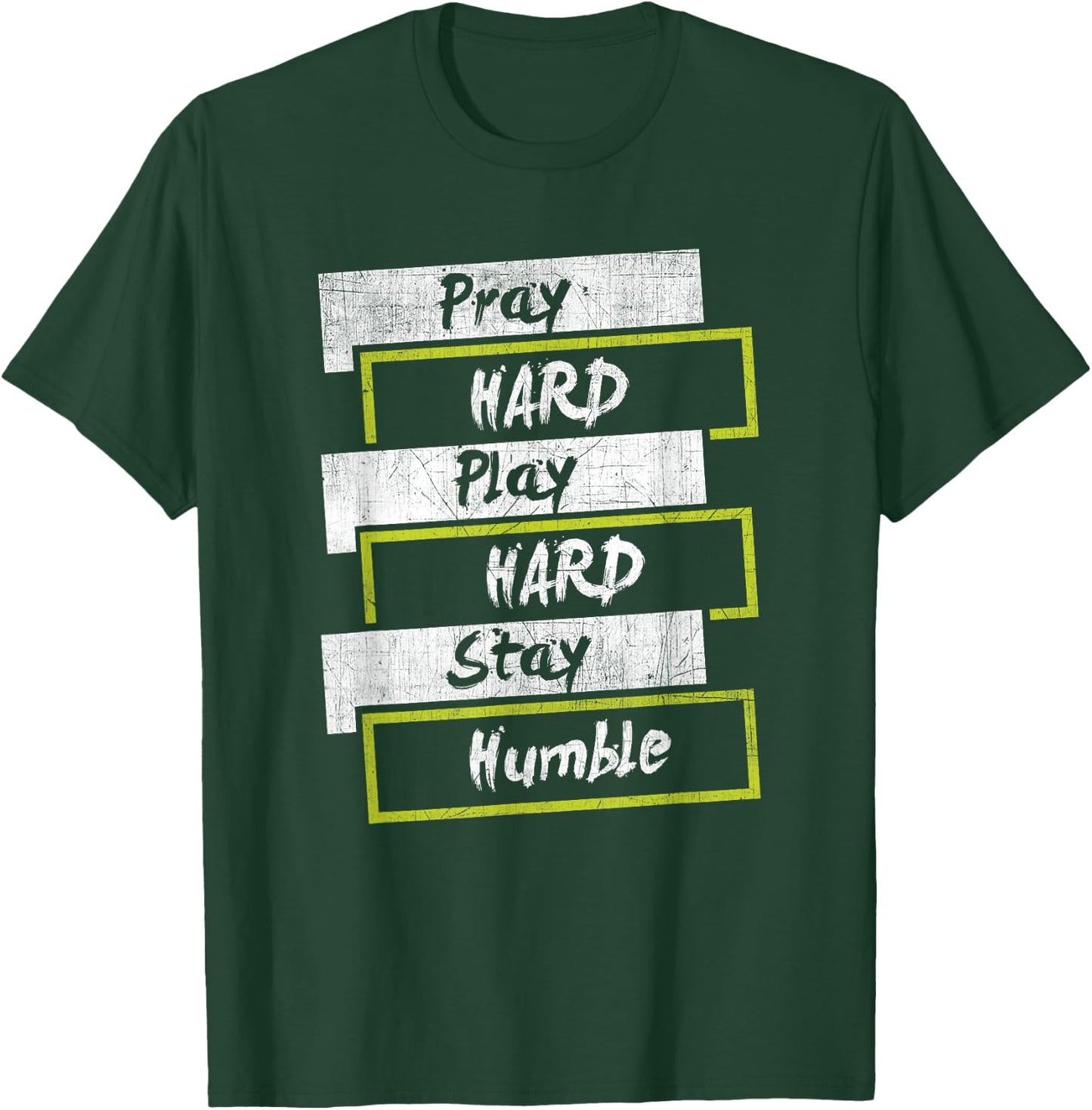 Pray HARD Play HARD Stay Humble Motivational T Shirt T-Shirt - T-Shirt | Forest