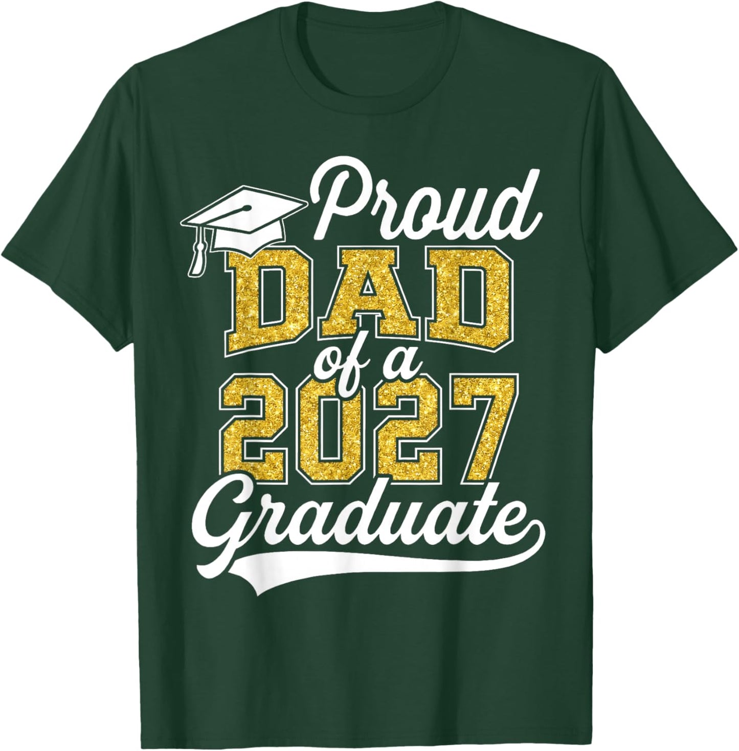 Proud Dad of A 2027 Graduate Class of 2027 Graduation T-Shirt - T-Shirt | Forest