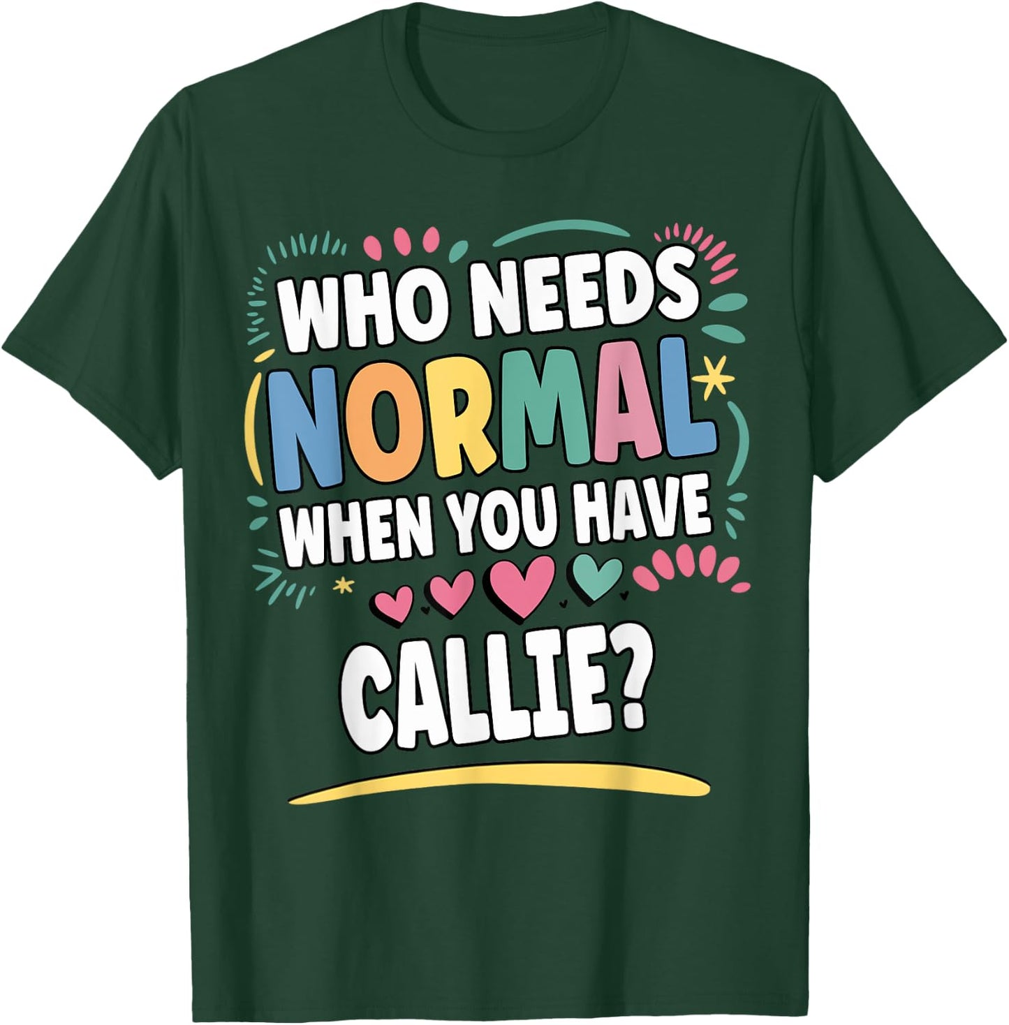 CALLIE Personalized Name Funny Cute Custom CALLIE Name T-Shirt - T-Shirt | Forest
