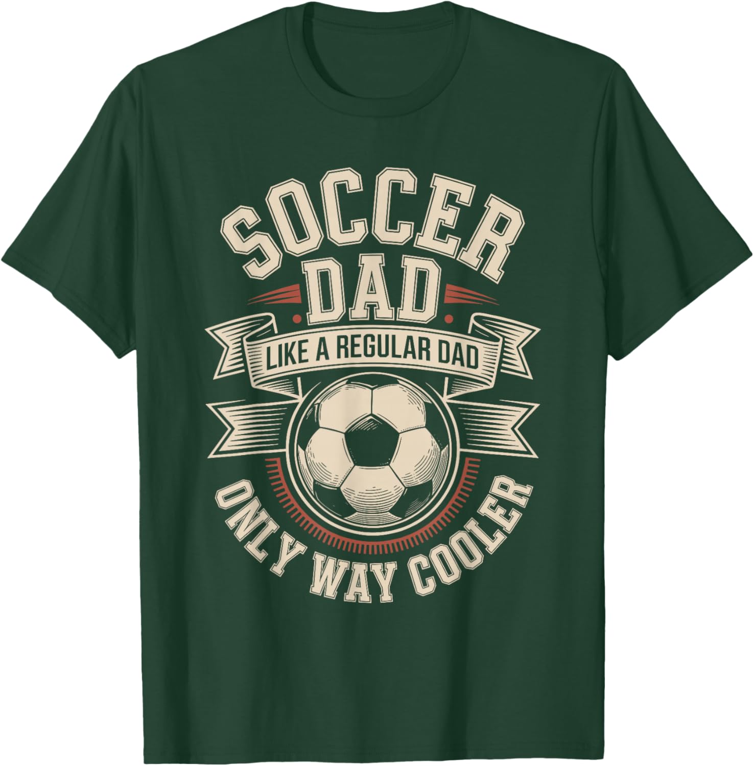 Soccer Dad Like A Regular Dad Only Way Cooler Pride T-Shirt - T-Shirt | Forest