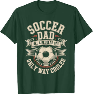 Soccer Dad Like A Regular Dad Only Way Cooler Pride T-Shirt - T-Shirt | Forest