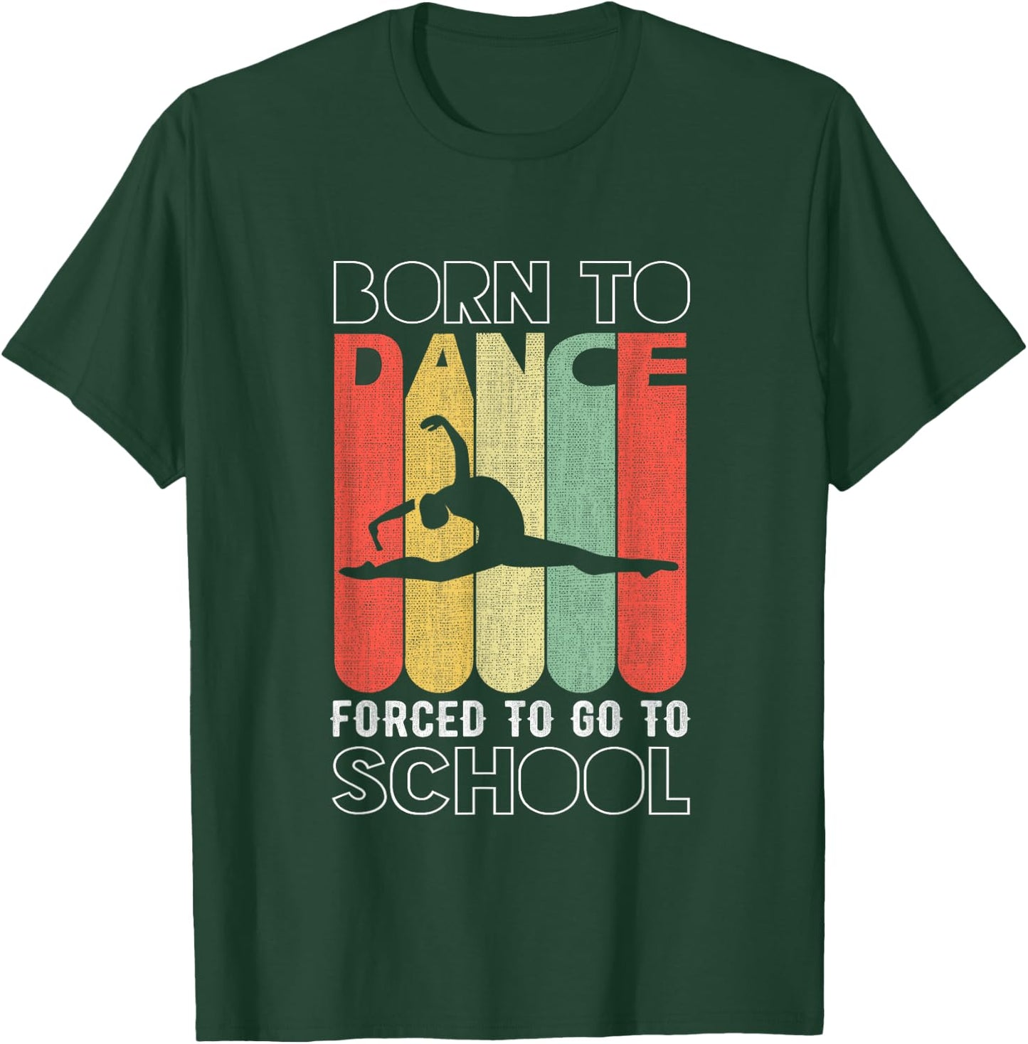 Funny Born to dance forced to go to school T-Shirt - T-Shirt | Forest