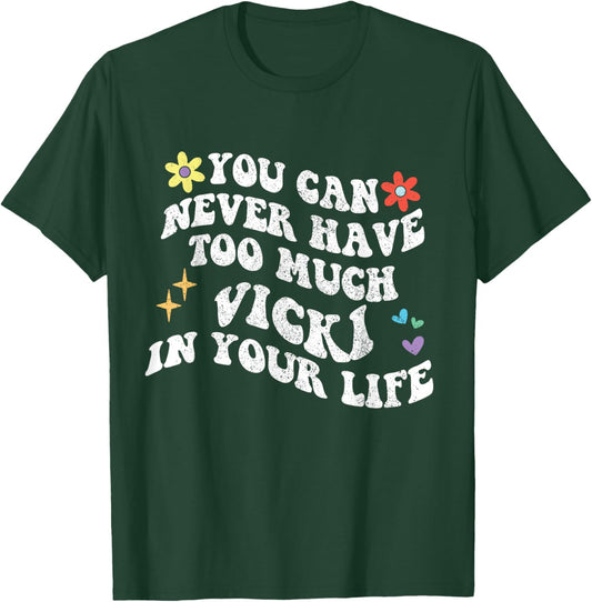 Retro Groovy You Can Never Have Too Much Vicki In Your Life T-Shirt - T-Shirt | Forest