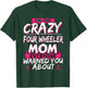 Crazy Four Wheeler Mom Funny ATV Quad Bike Mother T-Shirt - T-Shirt | Forest