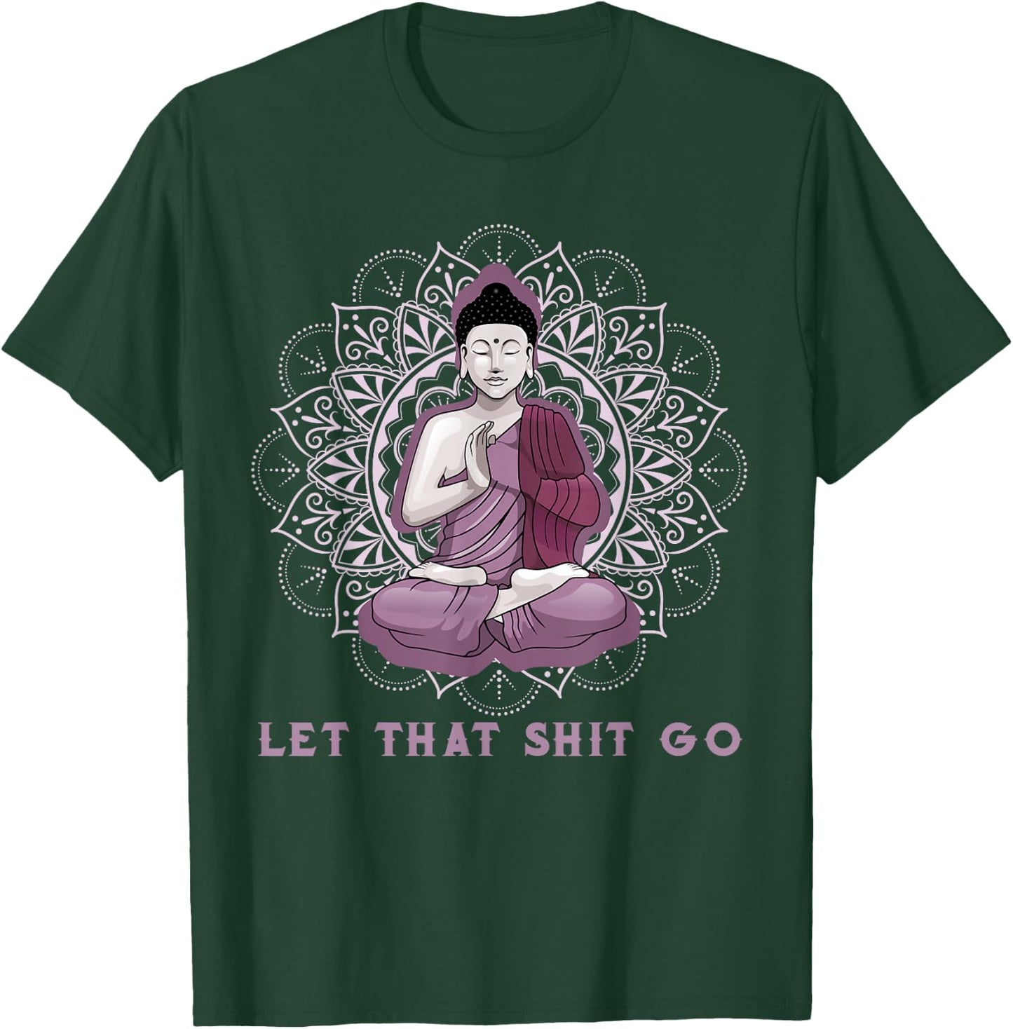 let that shitgo buddha shirt Shit go Yoga Men Women T-Shirt - T-Shirt | Forest