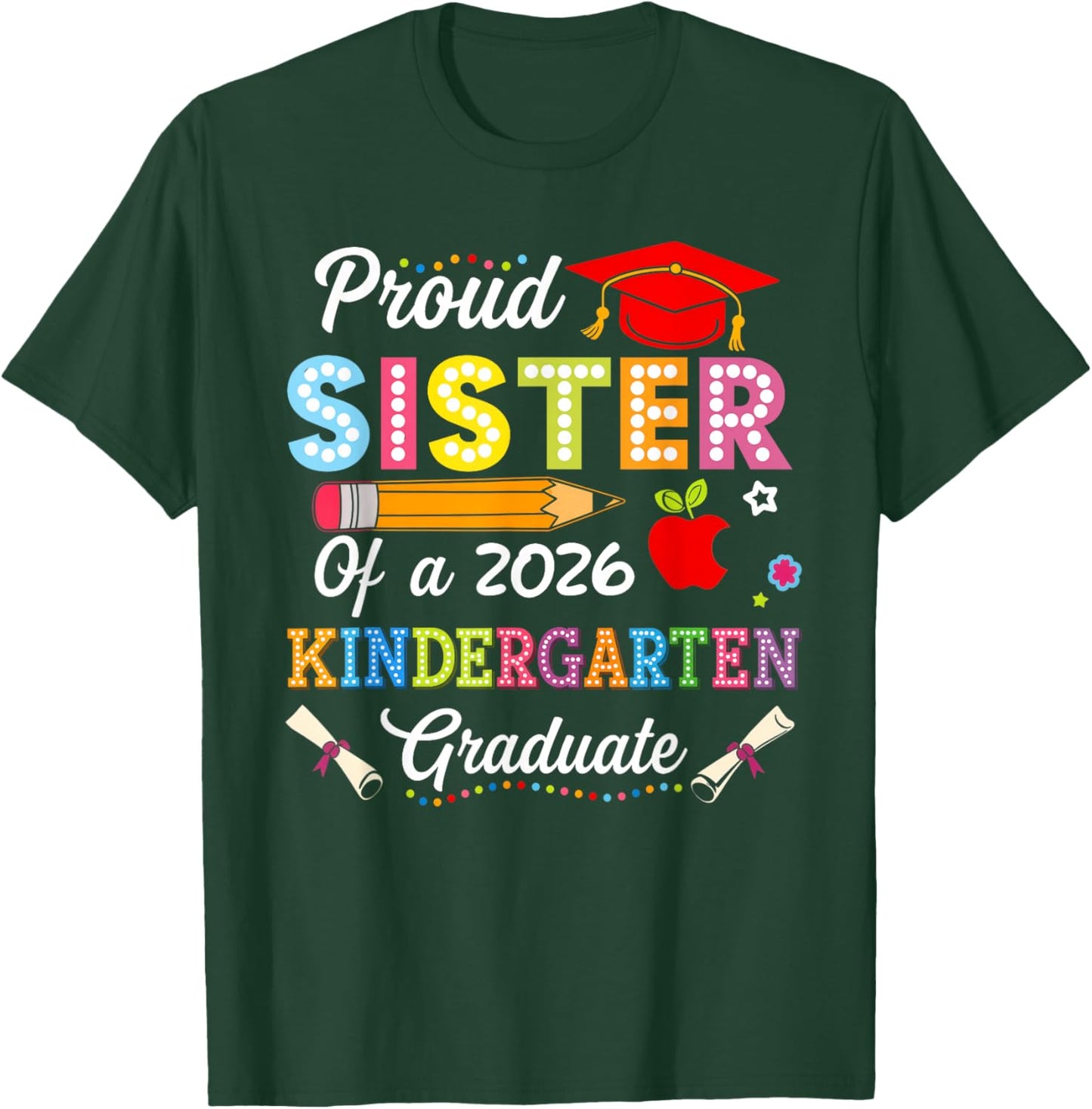 Funny Graduation Proud Sister of 2026 Kindergarten Graduate T-Shirt - T-Shirt | Forest