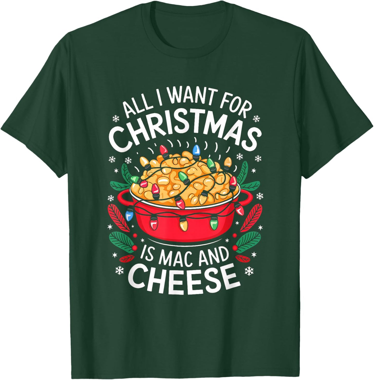 Merry Xmas All I Want For Christmas Mac and Cheese Men Women T-Shirt - T-Shirt | Forest