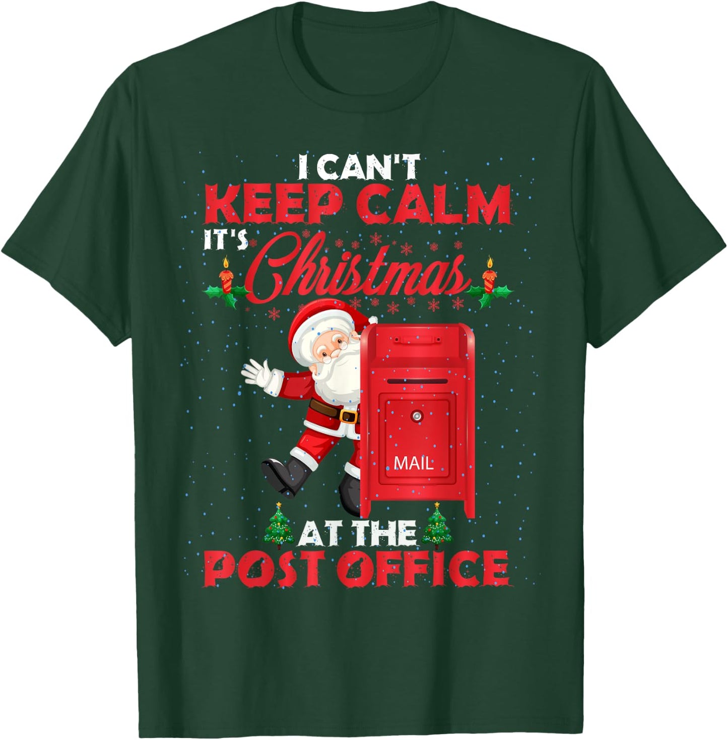 I Can't Keep Calm It's Christmas At The Post Office Funny T-Shirt - T-Shirt | Forest