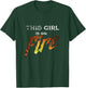 This Girl Is On Fire Hot Funny Sassy Girl Woman T-Shirt - T-Shirt | Forest