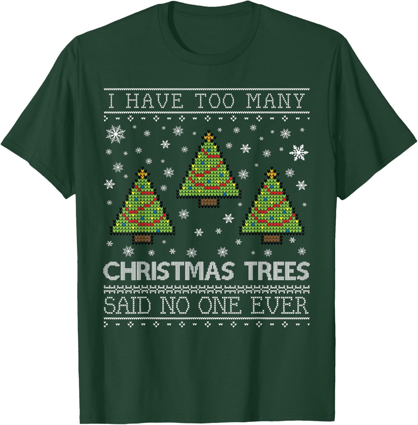 Too Many Christmas Trees Christmas Sweater CM T-Shirt - T-Shirt | Forest