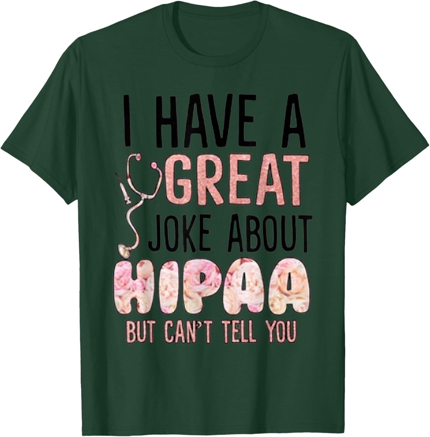 I have a great joke about hipaa but can't tell you T-Shirt - T-Shirt | Forest