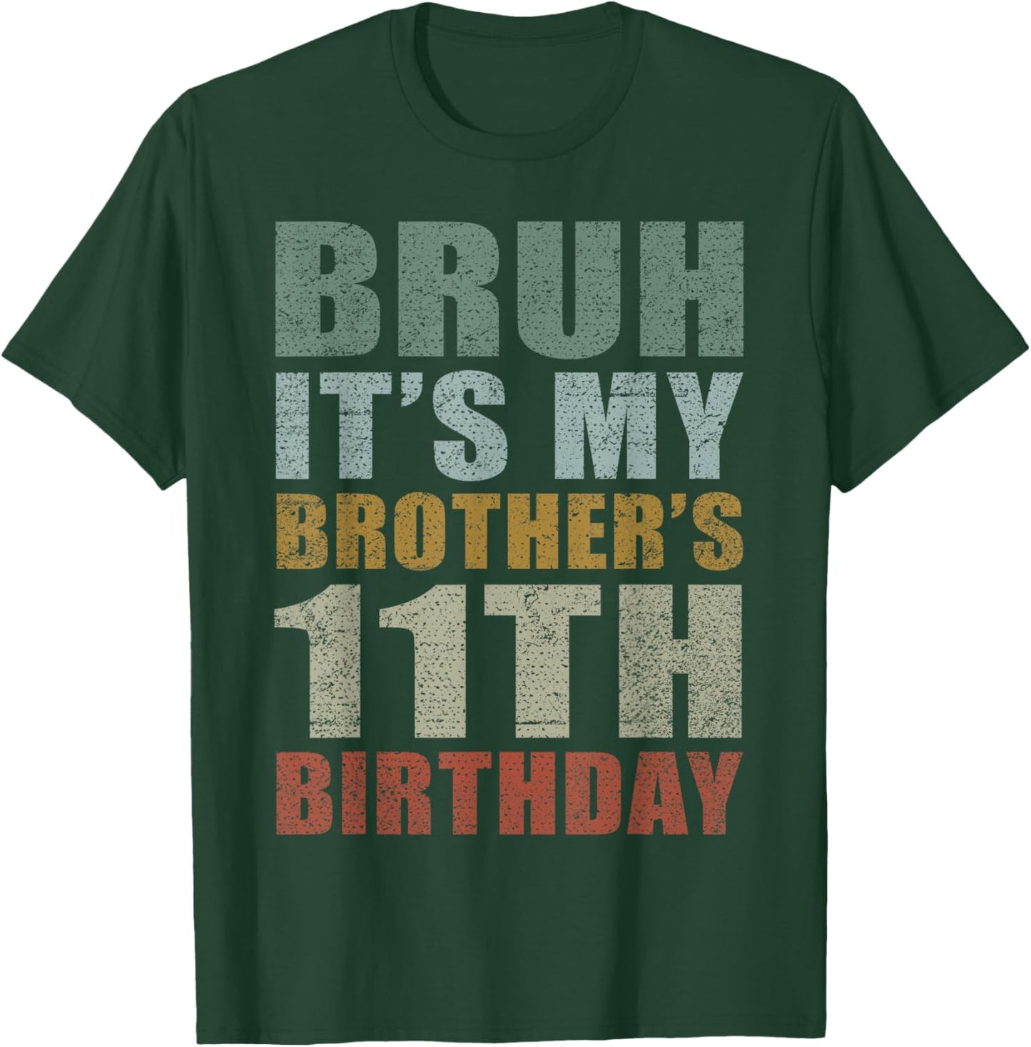 Bruh It's My Brother's 11th Birthday Retro 11 Years Old Bday T-Shirt - T-Shirt | Forest