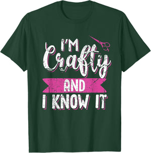 Funny Crafters Quote I'm Crafty and I Know It Crafting Gift T-Shirt - T-Shirt | Forest