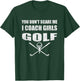 Golf Coach - You Don't Scare Me I Coach Girls T-Shirt - T-Shirt | Forest