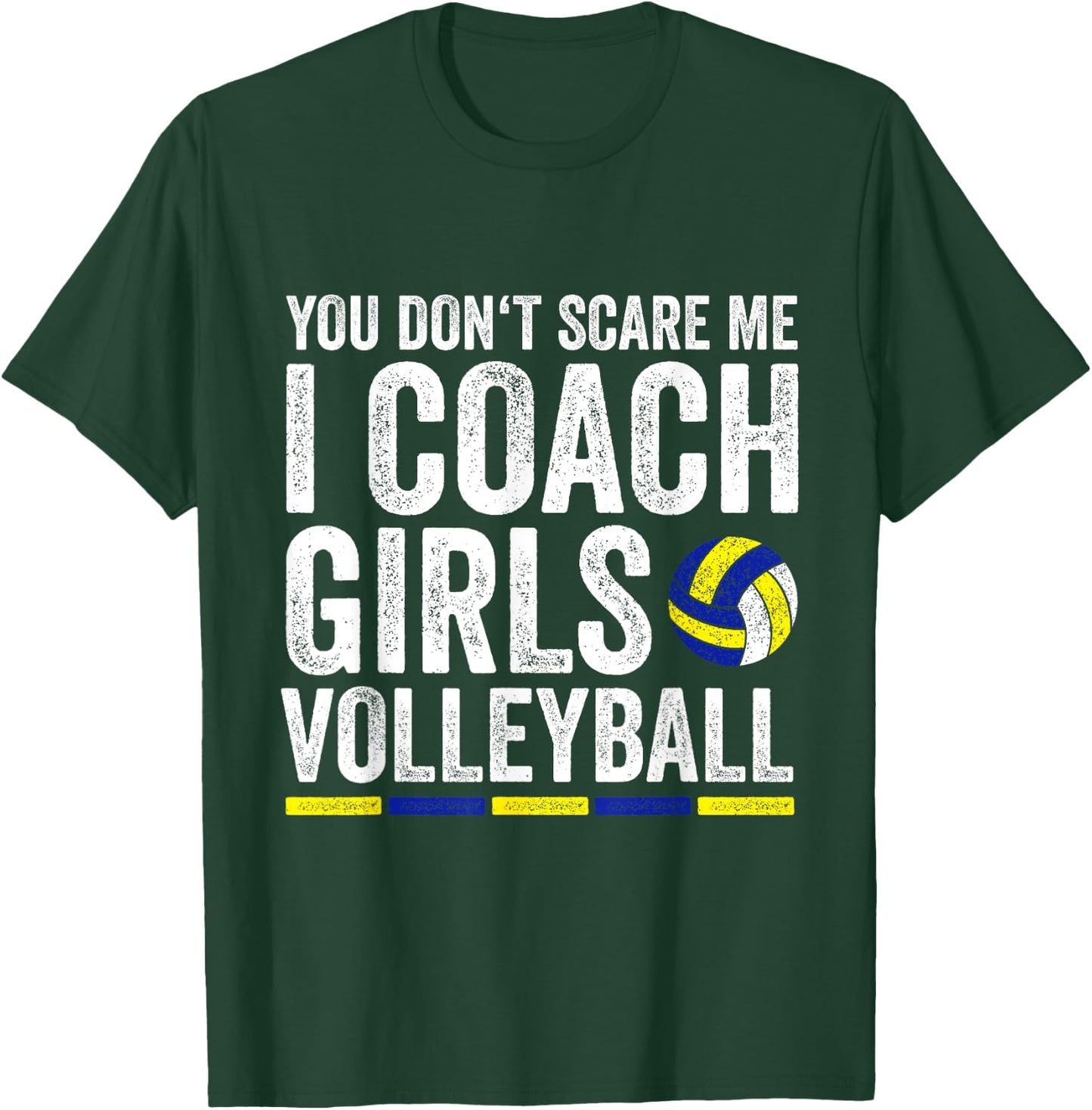 You Don't Scare Me I Coach Girls Volleyball Coaches T-Shirt - T-Shirt | Forest