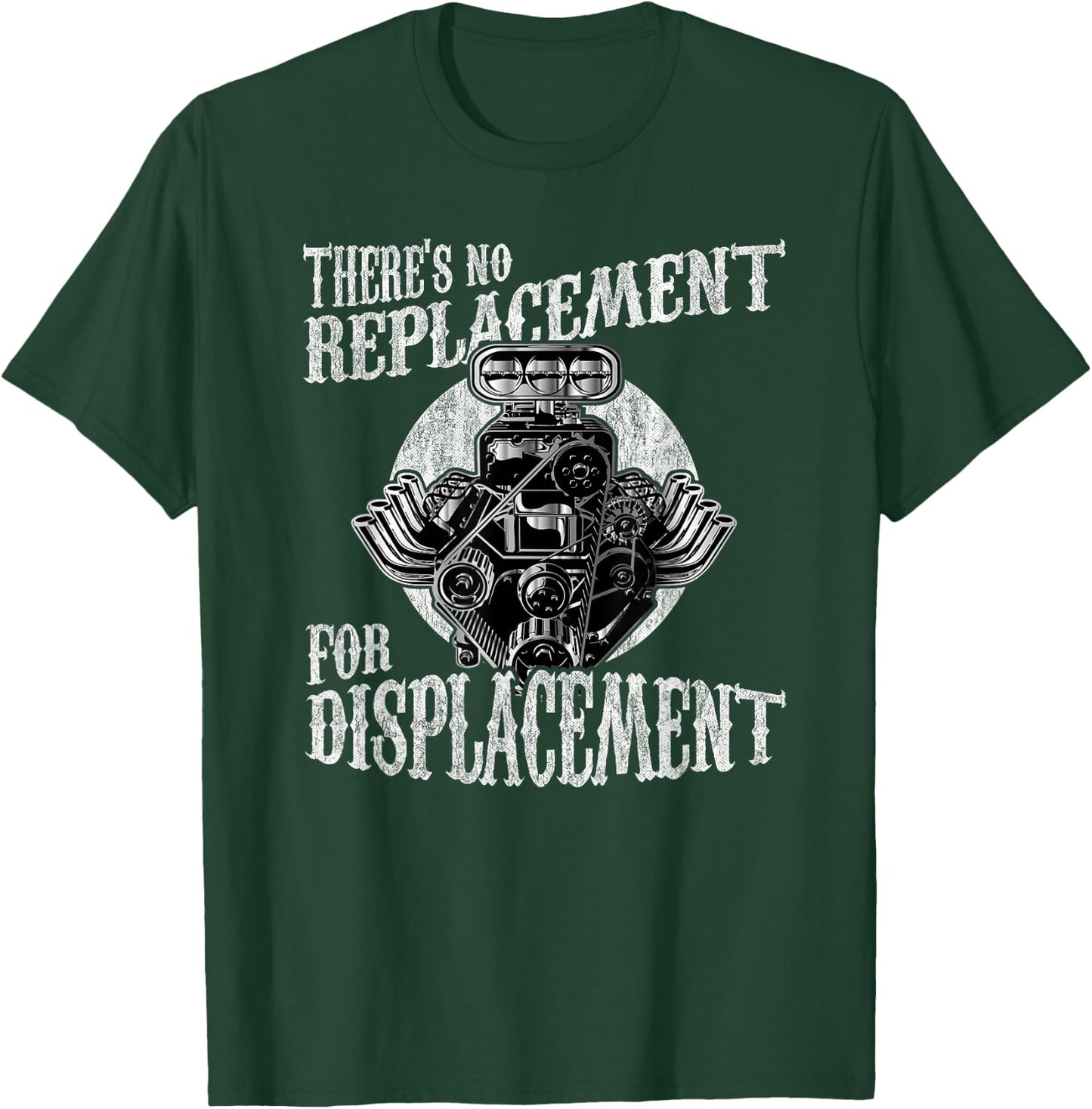 There's No Replacement For Displacement Muscle Car V8 Engine T-Shirt - T-Shirt | Forest