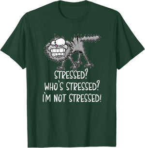 Stressed Who's Stressed? I'm Not Stressed Funny Cat T-Shirt - T-Shirt | Forest