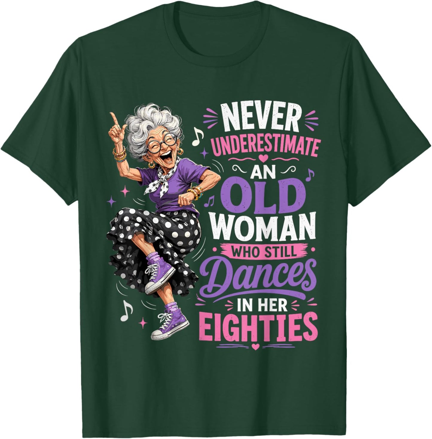 Never Underestimate Old Woman Who Still Dances in Eighties T-Shirt - T-Shirt | Forest