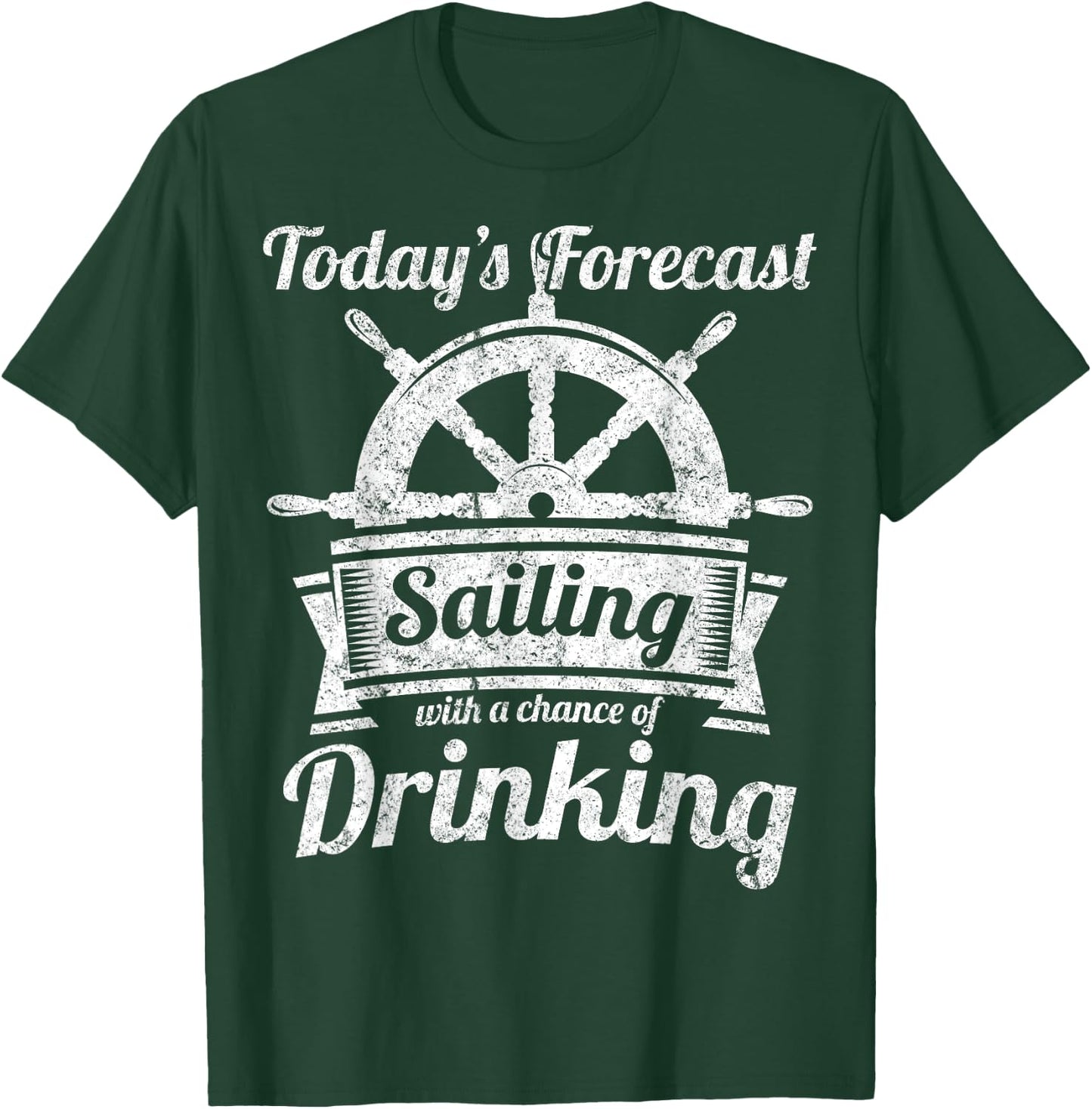 Today's Forecast Sailing With a Chance of Drinking T Shirt T-Shirt - T-Shirt | Forest