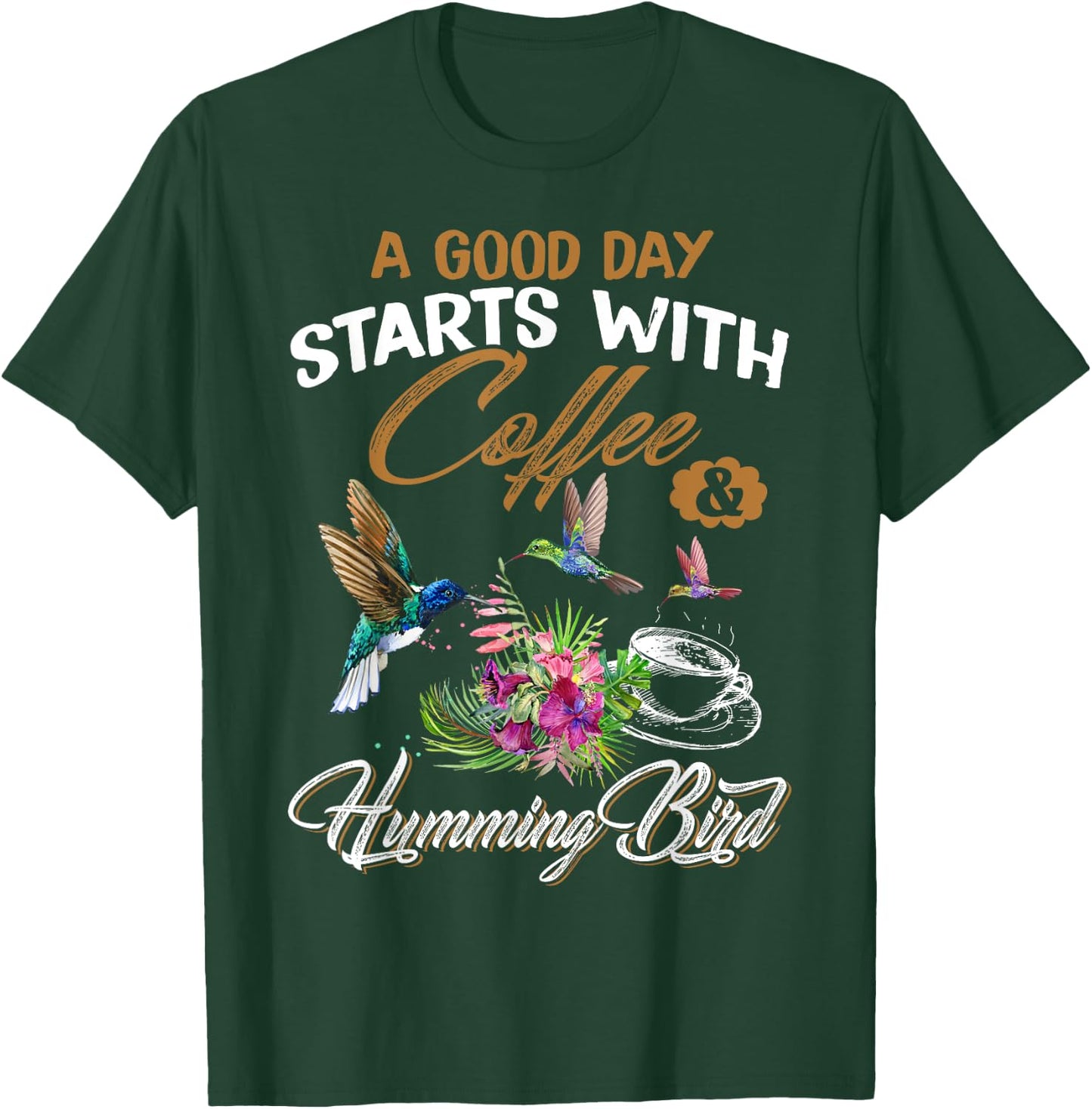 A Good Day Starts With Coffee & Hummingbird Gift Cute Shirt T-Shirt - T-Shirt | Forest