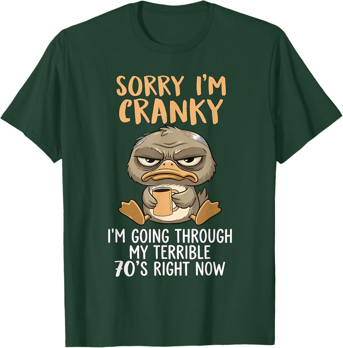Sorry I'm Cranky I'm Going Through My Terrible 70’s Duck T-Shirt - T-Shirt | Forest