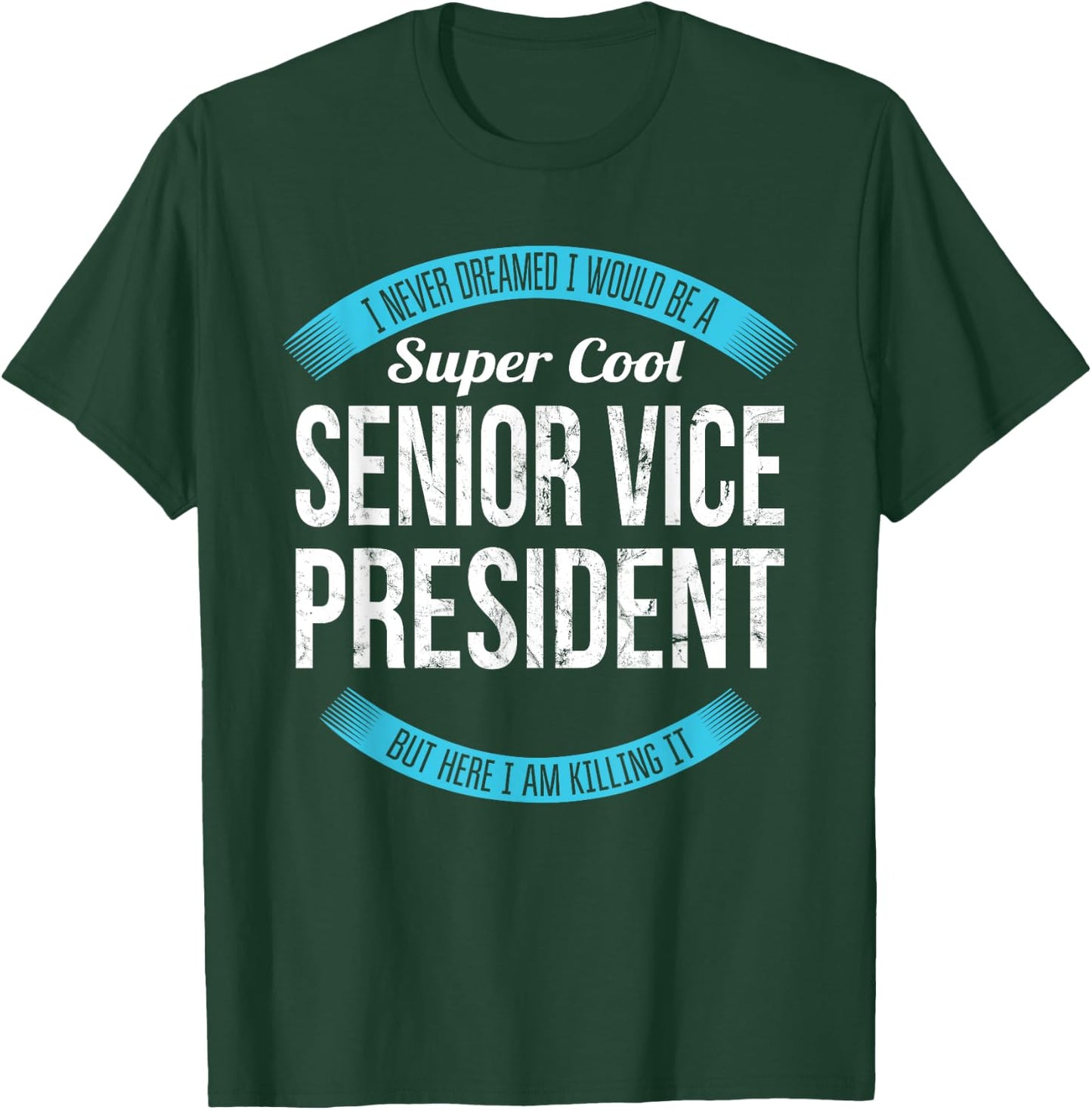Senior Vice President Gifts Funny T-Shirt - T-Shirt | Forest