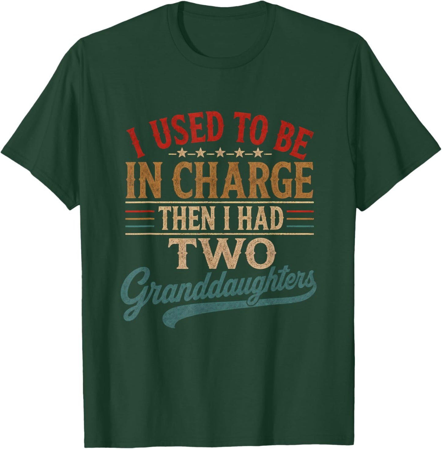 Vintage I Used to Be in Charge Then I Had Two Granddaughters T-Shirt - T-Shirt | Forest