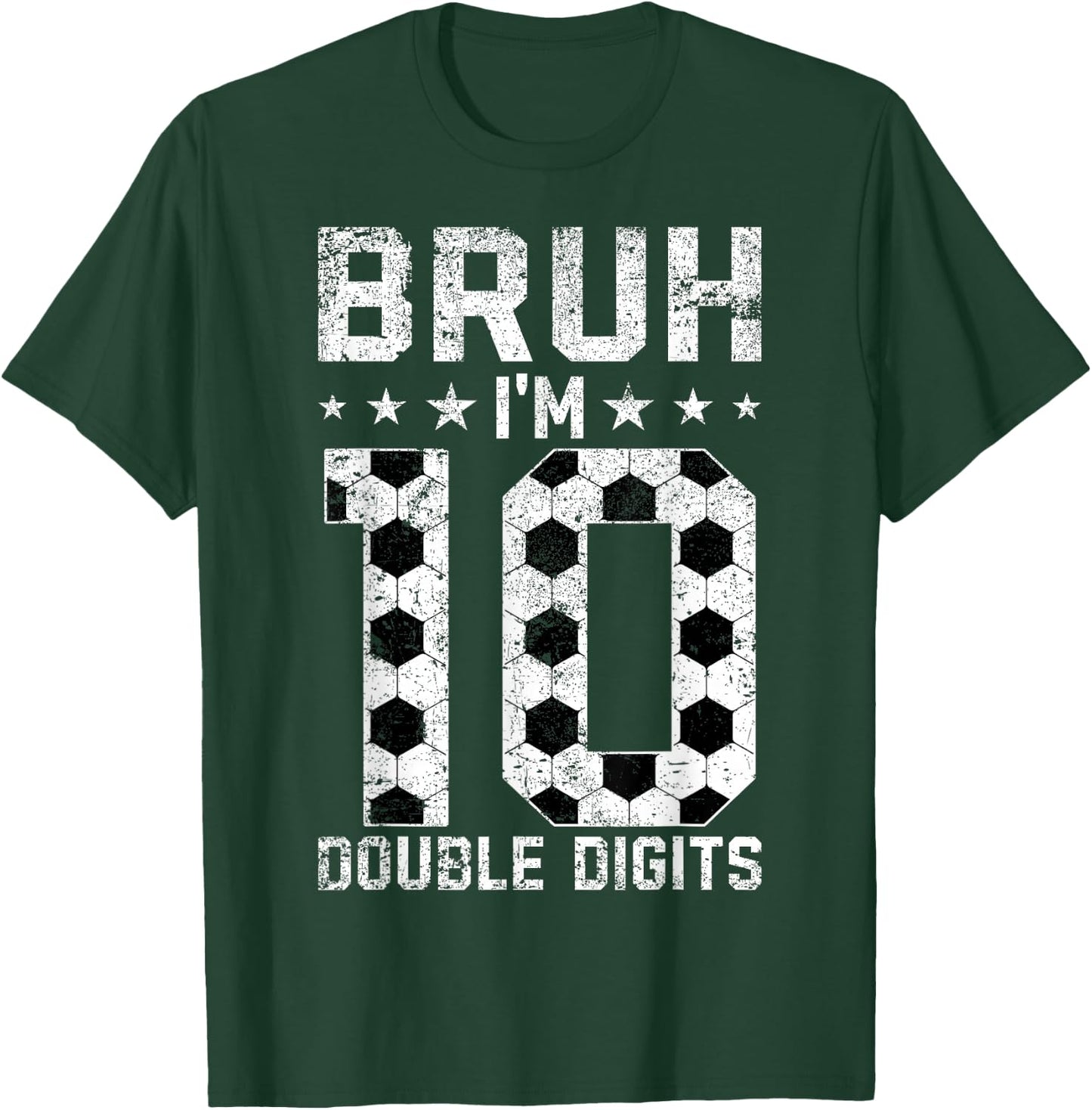 10th Birthday Soccer Bruh I'm Double Digits 10 Years Old T-Shirt - T-Shirt | Forest