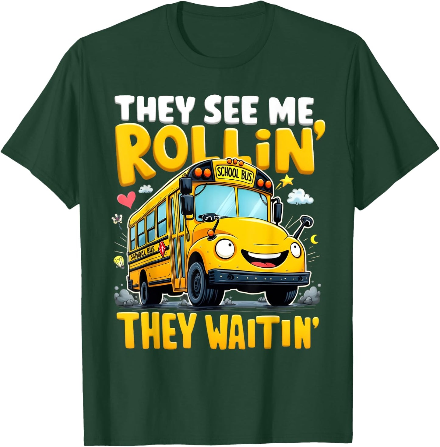 They See Me Rollin' They Waitin' Funny School Bus Driver T-Shirt - T-Shirt | Forest