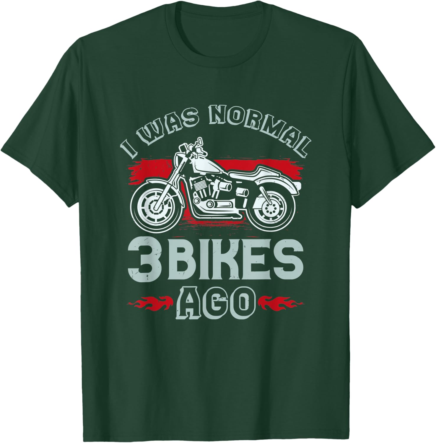 I Was Normal 3 Bikes Ago - Funny Motorcycle T-Shirt - T-Shirt | Forest