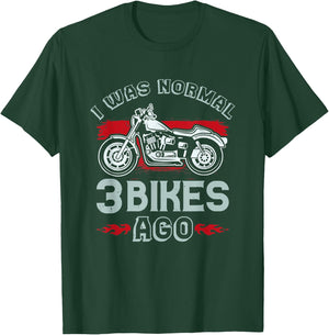 I Was Normal 3 Bikes Ago - Funny Motorcycle T-Shirt - T-Shirt | Forest