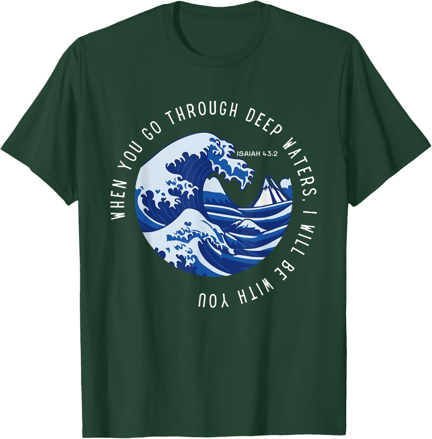 When You Go Through Deep Waters I'll Be With You Bible Verse T-Shirt - T-Shirt | Forest