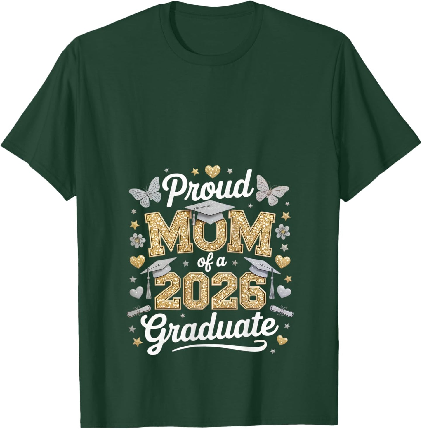 Proud mom of a 2026 Graduate Class of 2026 Graduation T-Shirt - T-Shirt | Forest