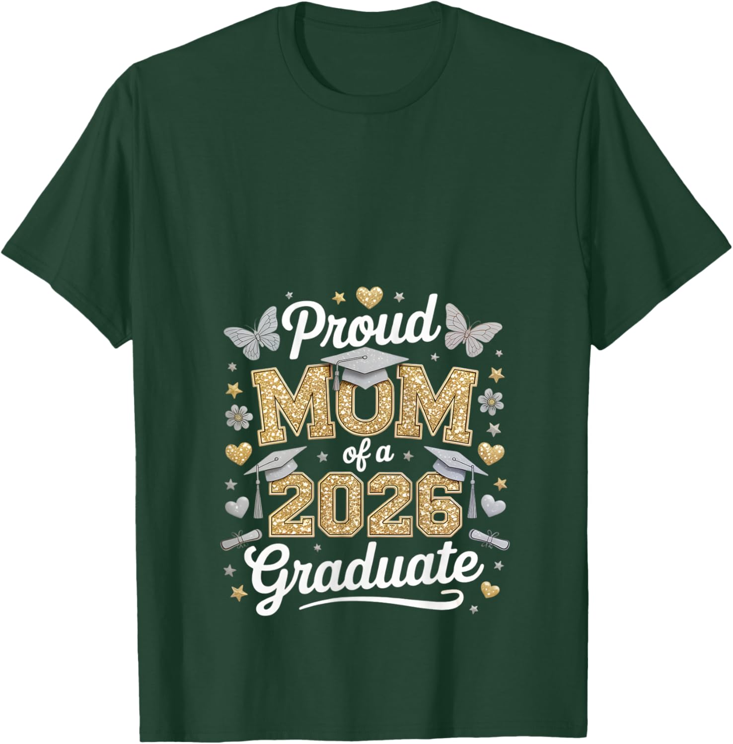 Proud mom of a 2026 Graduate Class of 2026 Graduation T-Shirt - T-Shirt | Forest
