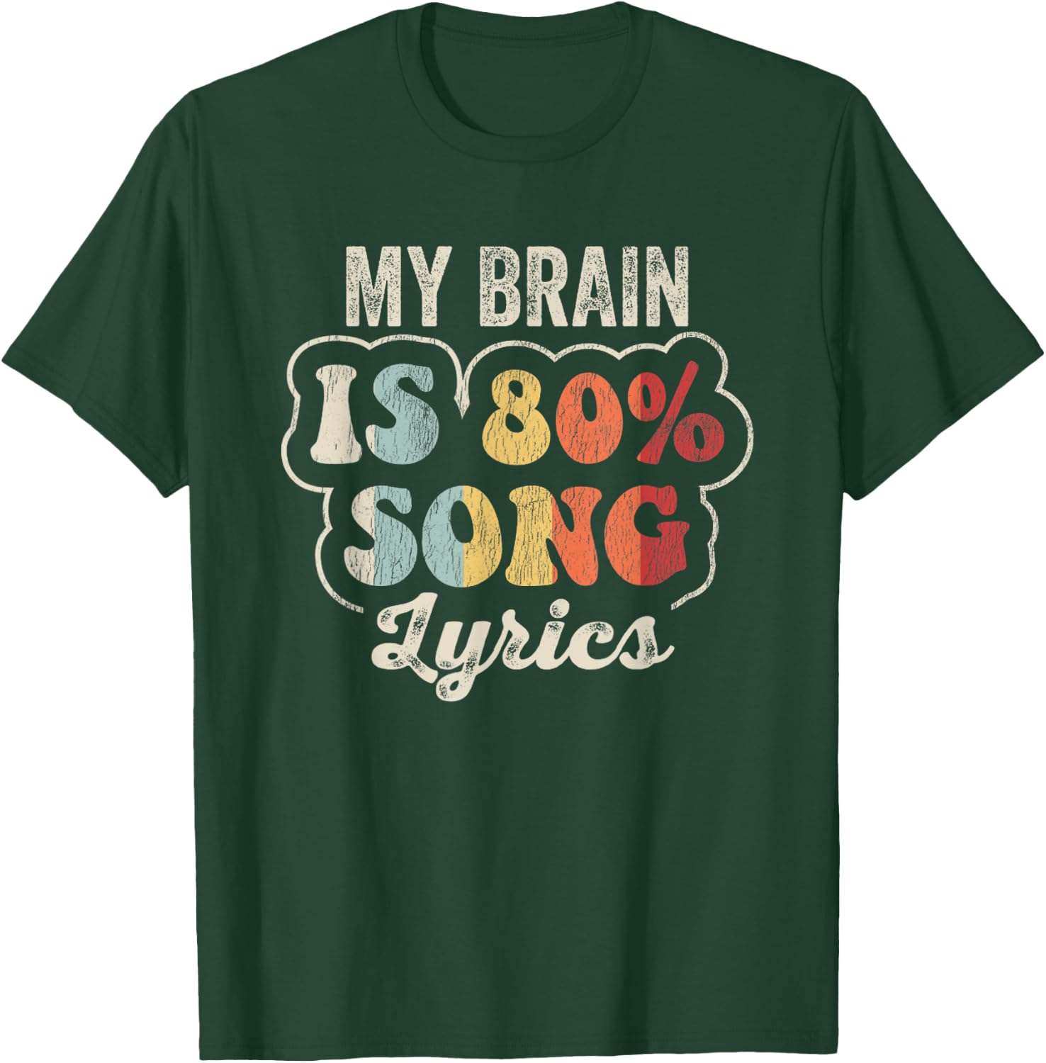 My Brain Is 80 Percent Song Lyrics Fun T-Shirt - T-Shirt | Forest